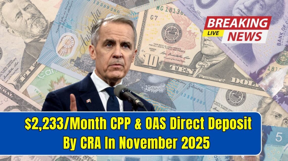$2,233/Month CPP & OAS Direct Deposit By CRA In November 2025 – Eligibility And Payment Dates