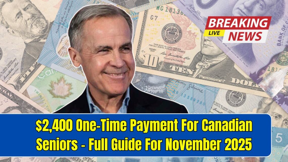 $2,400 One-Time Payment For Canadian Seniors - Full Guide For November 2025