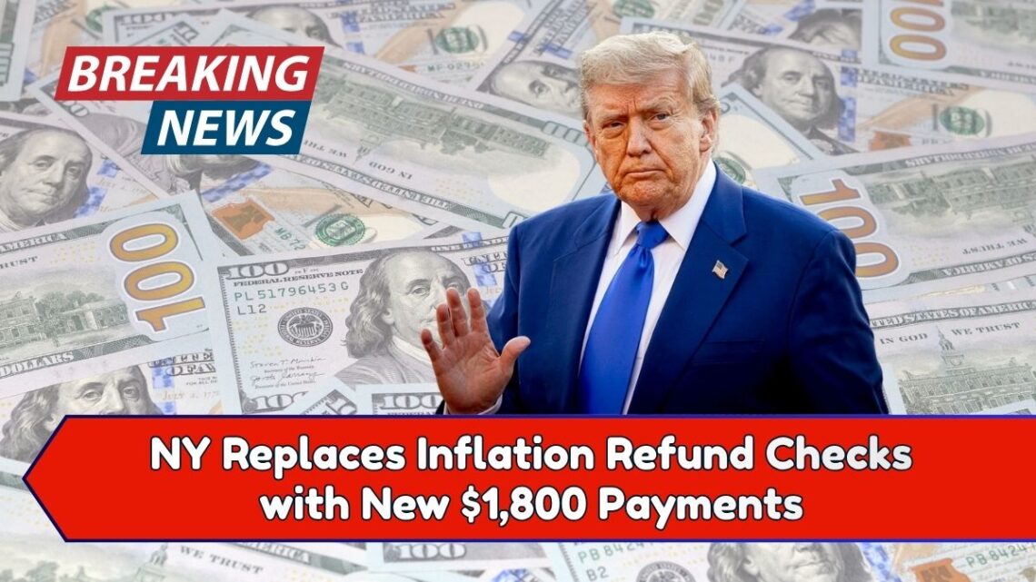 NY Replaces Inflation Refund Checks with New $1,800 Payments – See Who Qualifies