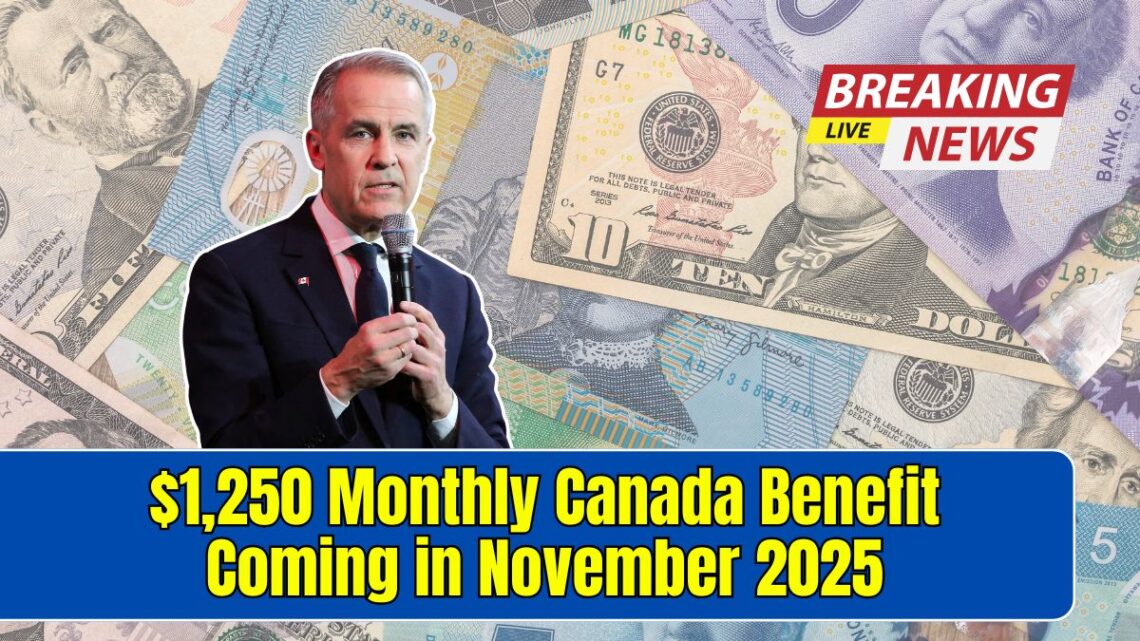 $1,250 Monthly Canada Benefit Coming in November 2025 – Who Qualifies and How to Apply
