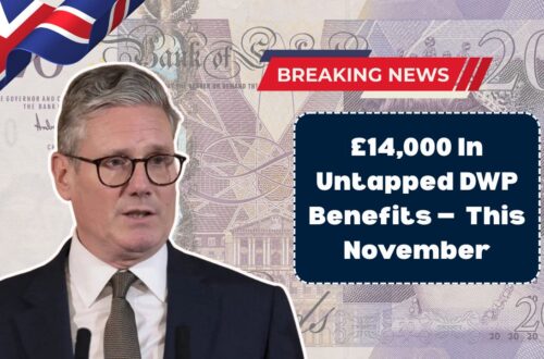 £14,000 In Untapped DWP Benefits — Are You Missing Out This November?