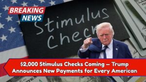 $2,000 Stimulus Checks Coming — Trump Announces New Payments for Every American
