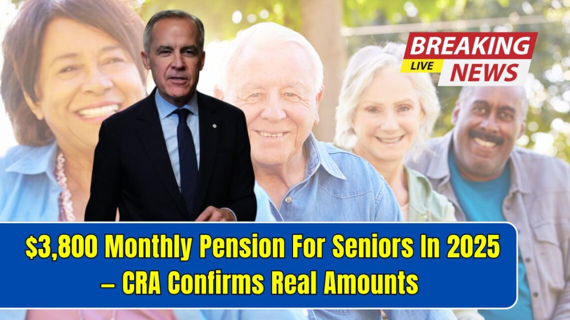 $3,800 Monthly Pension For Seniors In 2025 — CRA Confirms Real Amounts & Payment Dates