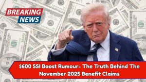 $600 SSI Boost Rumour- The Truth Behind The November 2025 Benefit Claims