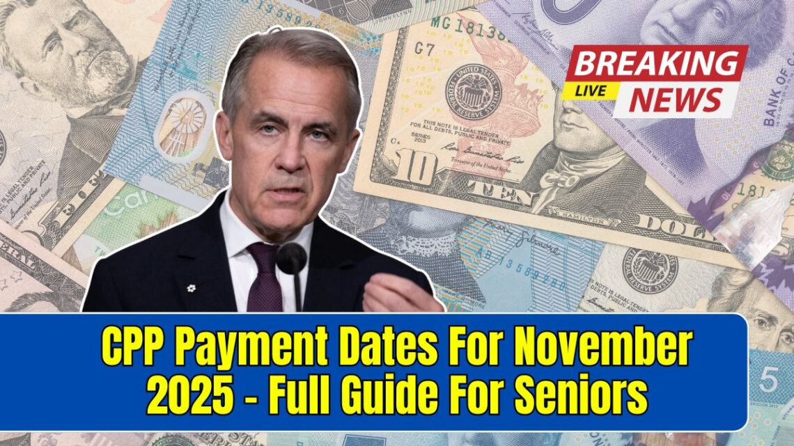 CPP Payment Dates For November 2025 – Full Guide For Canadian Seniors