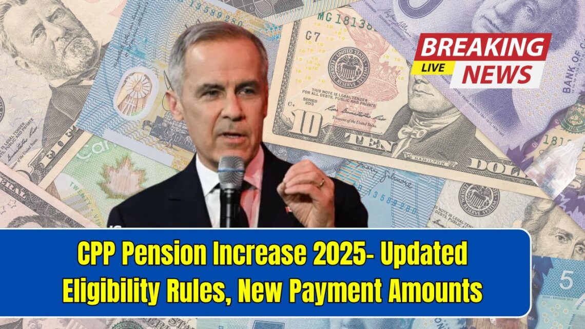 CPP Pension Increase 2025- Updated Eligibility Rules, New Payment Amounts, And Schedule Details