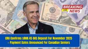 CRA Confirms $808.45 OAS Deposit For November 2025 — Payment Dates Announced For Canadian Seniors
