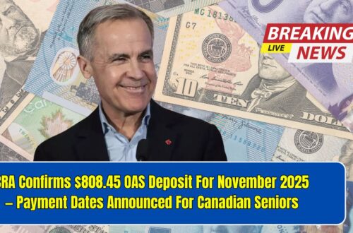 CRA Confirms $808.45 OAS Deposit For November 2025 — Payment Dates Announced For Canadian Seniors