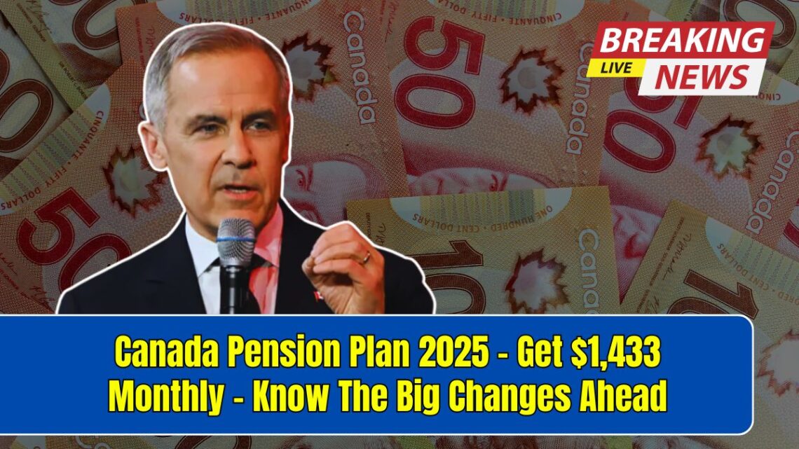 Canada Pension Plan 2025 - Get $1,433 Monthly – Know The Big Changes Ahead