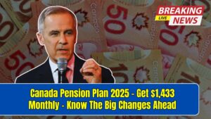 Canada Pension Plan 2025 - Get $1,433 Monthly – Know The Big Changes Ahead