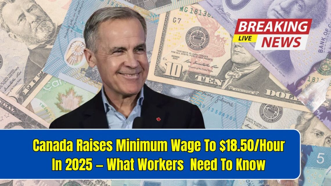 Canada Raises Minimum Wage To $18.50/Hour In 2025 — What Workers Across All Provinces Need To Know