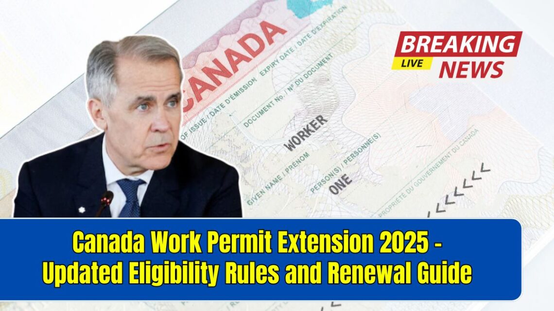 Canada Work Permit Extension 2025 – Updated Eligibility Rules and Renewal Guide