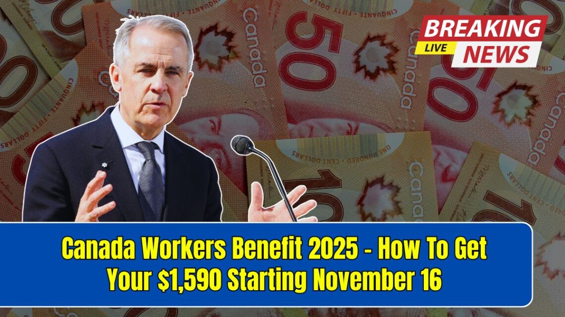 Canada Workers Benefit 2025 - How To Get Your $1,590 Starting November 16