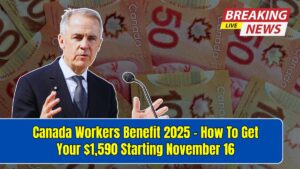 Canada Workers Benefit 2025 - How To Get Your $1,590 Starting November 16