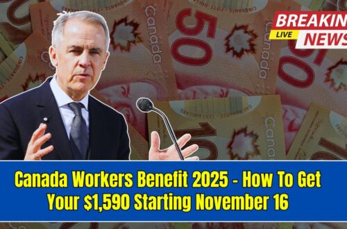 Canada Workers Benefit 2025 - How To Get Your $1,590 Starting November 16