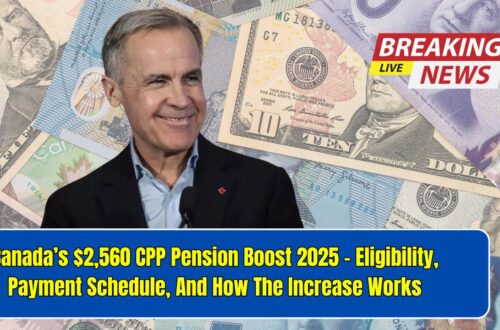 Canada’s $2,560 CPP Pension Boost 2025 – Eligibility, Payment Schedule, And How The Increase Works