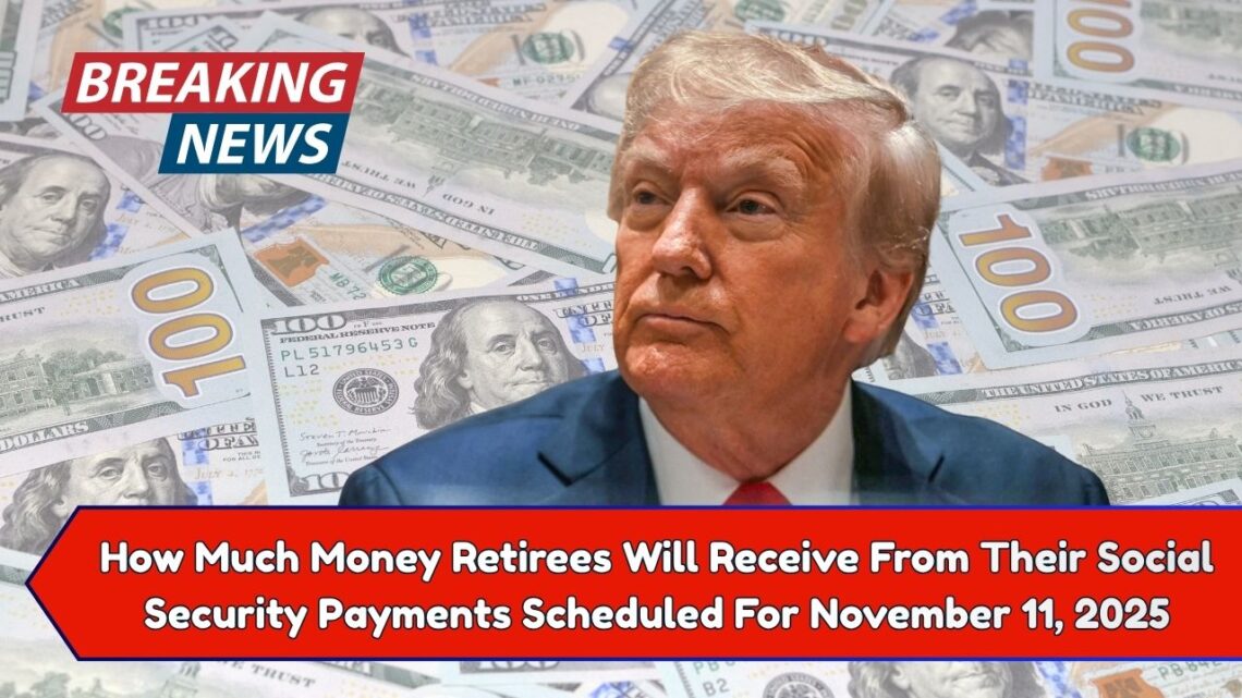 How Much Money Retirees Will Receive From Their Social Security Payments Scheduled For November 11, 2025