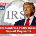IRS Confirms $1,390 Direct Deposit Payments – See Who Qualifies for Relief