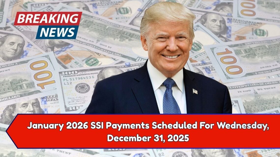 January 2026 SSI Payments Scheduled For Wednesday, December 31, 2025