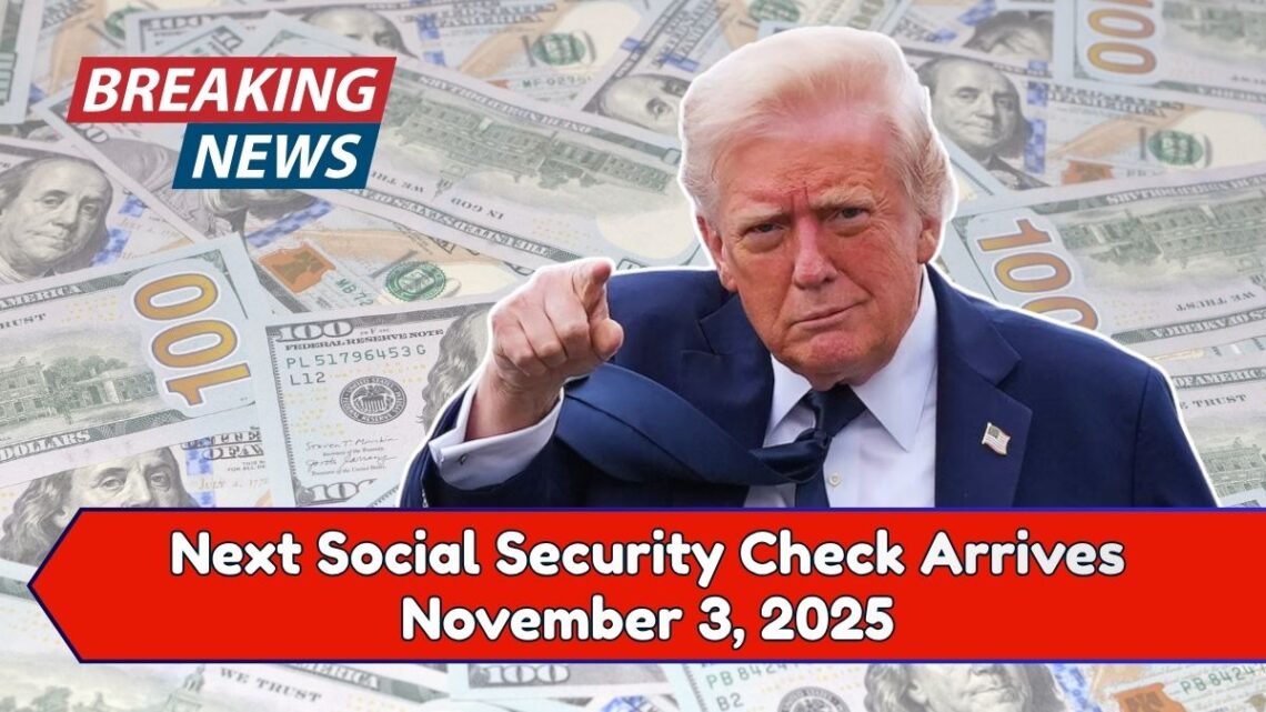 Next Social Security Check Arrives November 3, 2025 – Eligibility and Payment Details