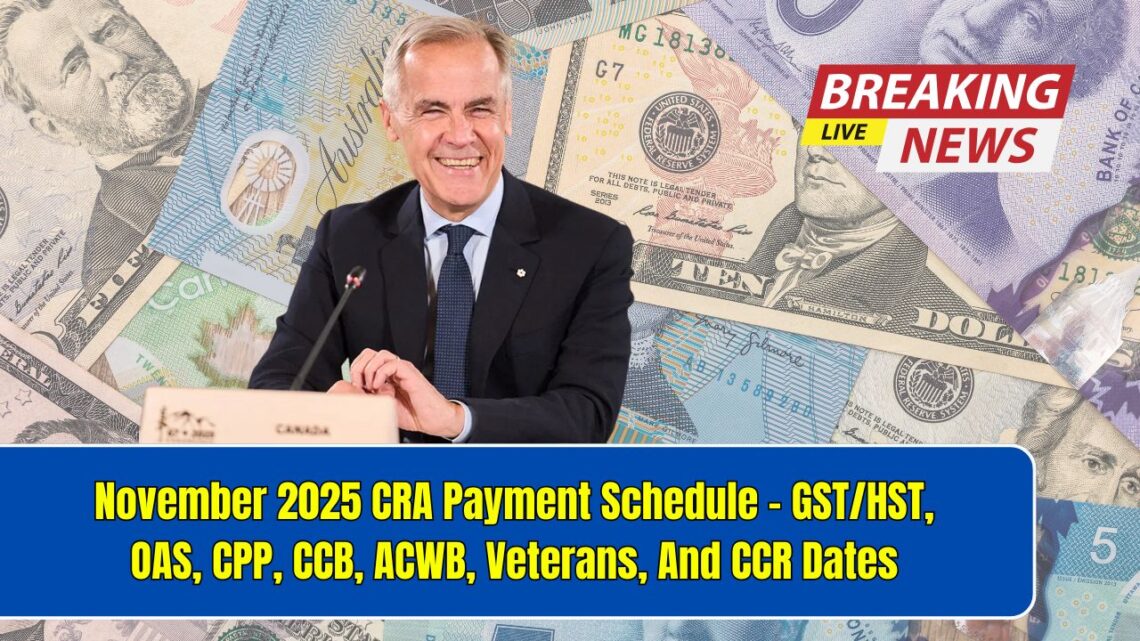 November 2025 CRA Payment Schedule – GST/HST, OAS, CPP, CCB, ACWB, Veterans, And CCR Dates