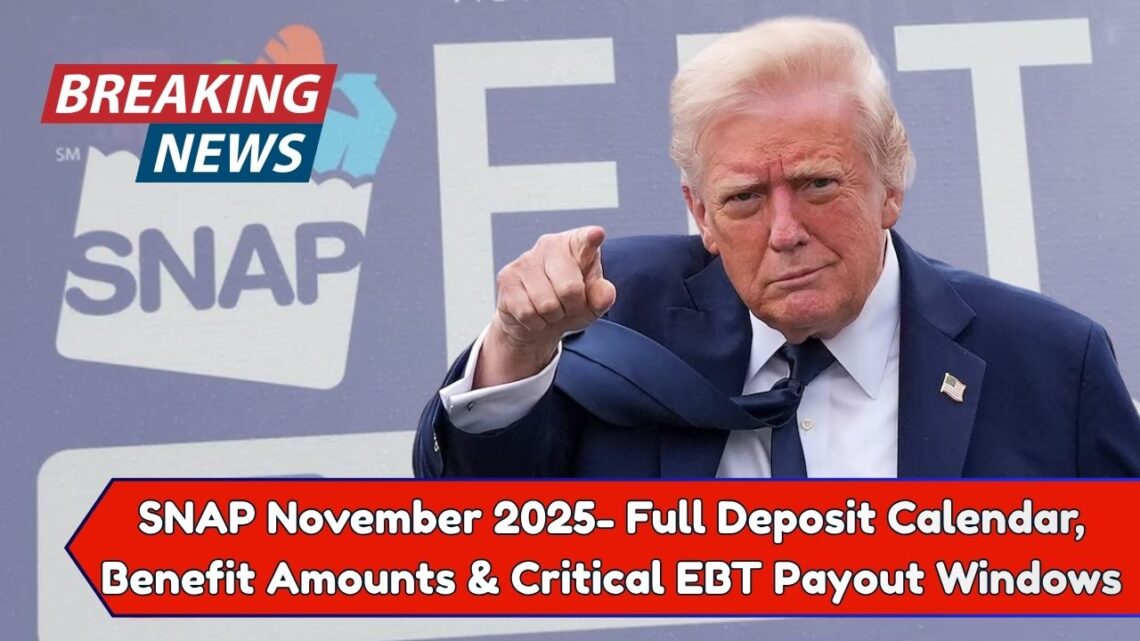 SNAP November 2025- Full Deposit Calendar, Benefit Amounts & Critical EBT Payout Windows