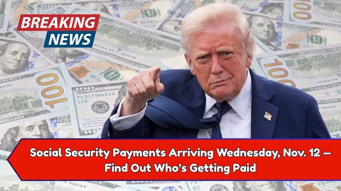 Social Security Payments Arriving Wednesday, Nov. 12 — Find Out Who’s Getting Paid