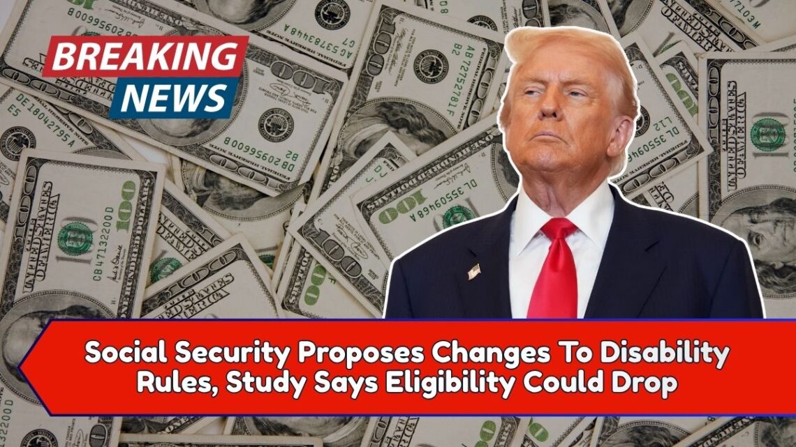 Social Security Proposes Changes To Disability Rules, Study Says Eligibility Could Drop